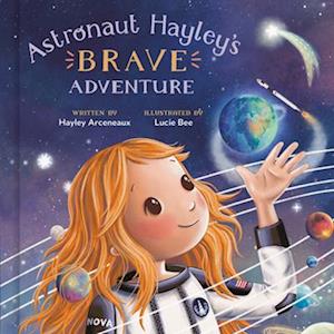 Cover for Hayley Arceneaux · Astronaut Hayley'S Brave Adventure (Book) (2025)