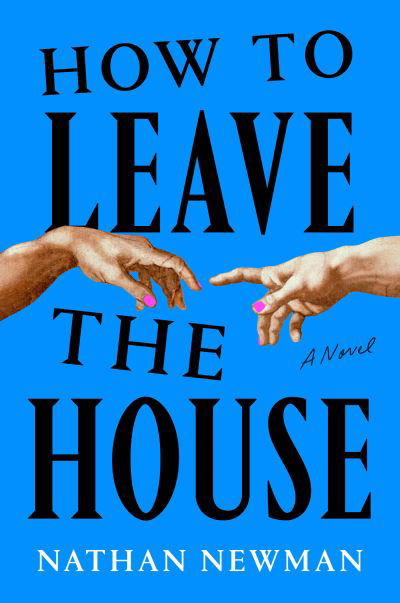 Nathan Newman · How to Leave the House (Book) (2024)