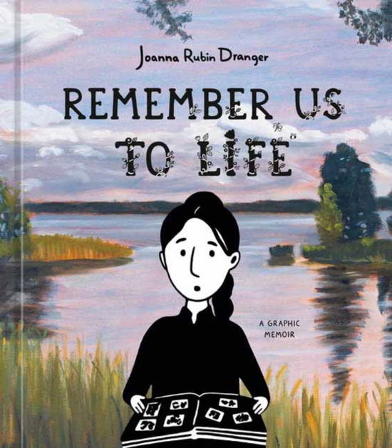 Cover for Joanna Rubin Dranger · Remember Us to Life: A Graphic Memoir (Hardcover Book) (2025)