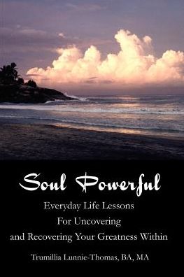 Cover for Trumillia Lunnie-thomas · Soul Powerful: Everyday Life Lessons for Uncovering and Recovering Your Greatness Within (Paperback Book) (2002)