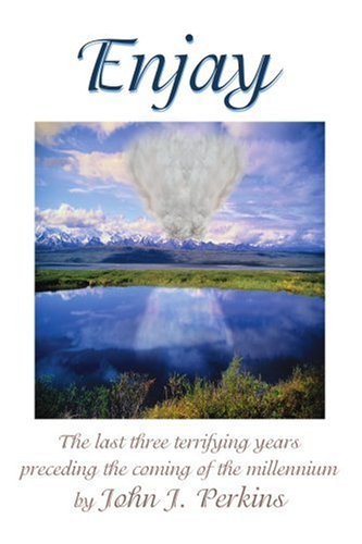 Enjay: the Last Three Terrifying Years Preceding the Coming of the Millennium - John Perkins - Books - iUniverse - 9780595267903 - February 7, 2003