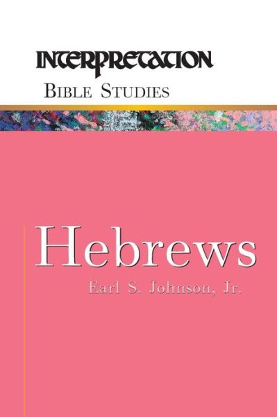 Cover for Jr.  Earl S. Johnson · Hebrews (Interpretation Bible Studies) (Paperback Book) (2008)