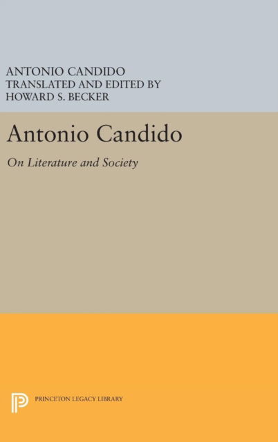 Cover for Antonio Candido · Antonio Candido: On Literature and Society - Princeton Legacy Library (Hardcover Book) (2016)