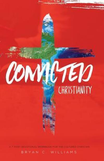 Cover for Bryan C Williams · Convicted Christianity : A Workbook for the Cultured Christian (Paperback Book) (2018)