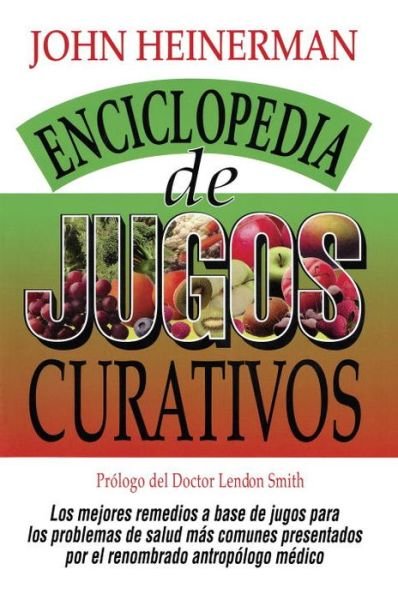 Cover for John Heinerman · Enciclopedia de Jugos Curativos (Paperback Book) [Reissue edition] (2000)