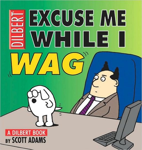 Excuse Me While I Wag: A Dilbert Book - Dilbert - Scott Adams - Bøger - Andrews McMeel Publishing - 9780740713903 - 3. april 2001