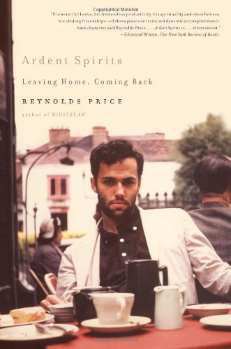 Cover for Reynolds Price · Ardent Spirits: Leaving Home, Coming Back (Pocketbok) [Reprint edition] (2012)