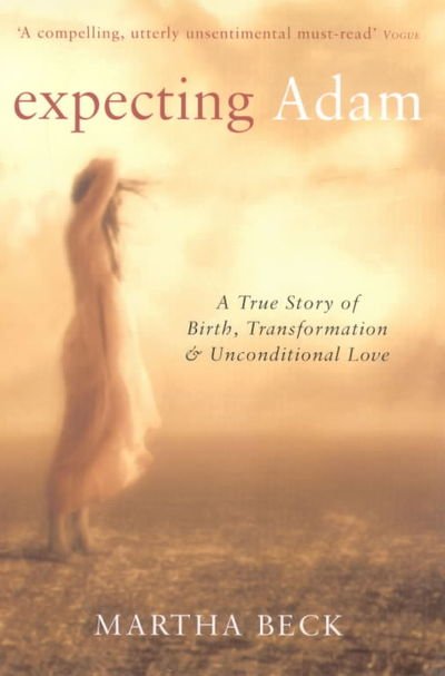 Cover for Martha Beck · Expecting Adam: A true story of birth, transformation and unconditional love (Paperback Bog) (2001)