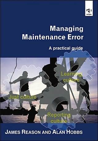 Cover for James Reason · Managing Maintenance Error: A Practical Guide (Gebundenes Buch) [New edition] (2003)