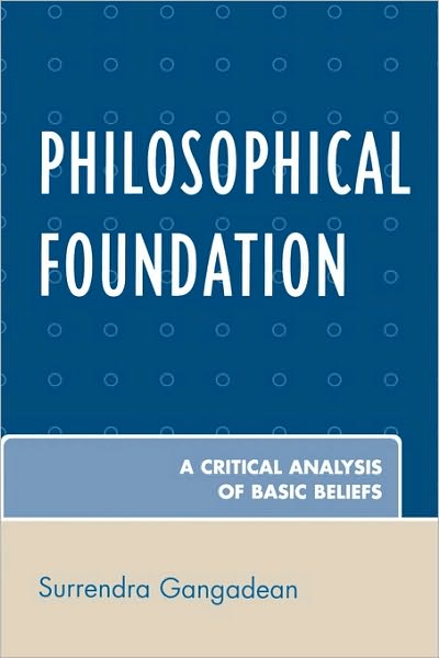 Cover for Surrendra Gangadean · Philosophical Foundation: A Critical Analysis of Basic Beliefs (Paperback Book) (2008)