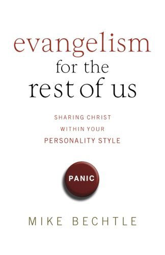 Evangelism for the Rest of Us – Sharing Christ within Your Personality Style - Dr. Mike Bechtle - Bøger - Baker Publishing Group - 9780801065903 - 1. maj 2006