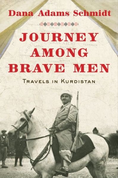 Cover for Dana Adams Schmidt · Journey among Brave Men (Book) (2018)