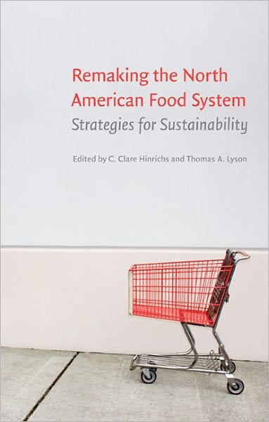 Cover for C Clare Hinrichs · Remaking the North American Food System: Strategies for Sustainability - Our Sustainable Future (Paperback Book) (2009)