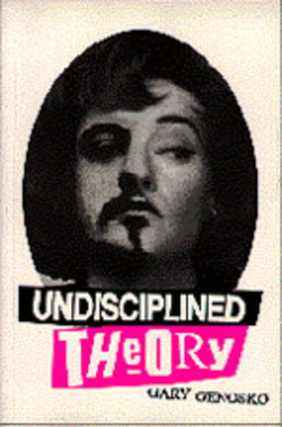 Cover for Gary Genosko · Undisciplined Theory (Hardcover Book) (1998)