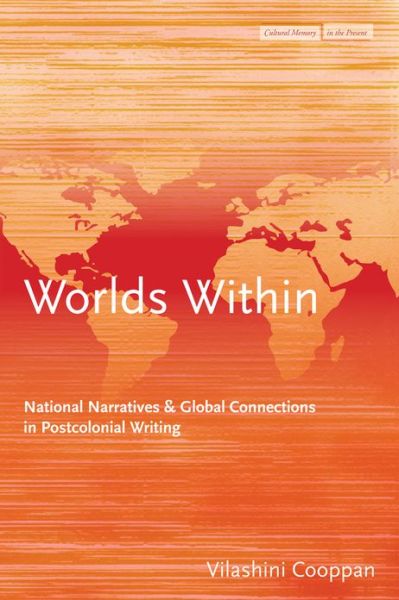 Cover for Vilashini Cooppan · Worlds Within: National Narratives and Global Connections in Postcolonial Writing - Cultural Memory in the Present (Gebundenes Buch) (2009)