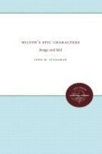 Cover for John M. Steadman · Milton's Epic Characters: Image and Idol (Hardcover Book) (1968)