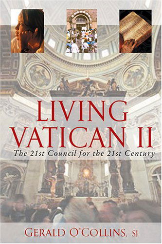 Cover for O'Collins, Gerald, SJ · Living Vatican II: The 21st Council for the 21st Century (Paperback Book) (2006)