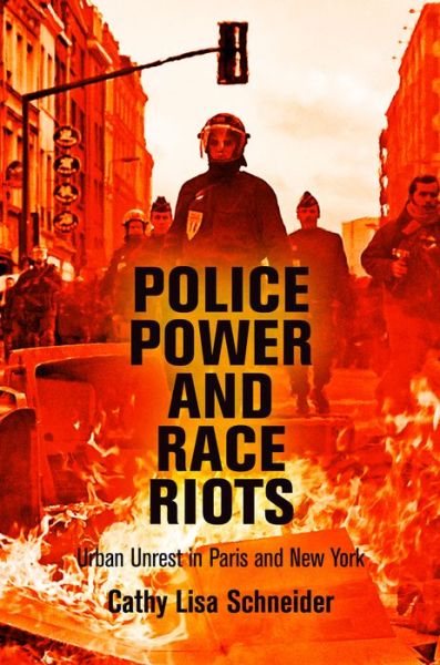 Cover for Cathy Lisa Schneider · Police Power and Race Riots: Urban Unrest in Paris and New York (Paperback Book) (2017)