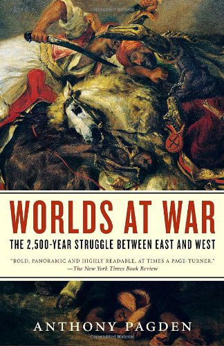 Cover for Anthony Pagden · Worlds at War: the 2,500-year Struggle Between East and West (Paperback Book) [Reprint edition] (2009)