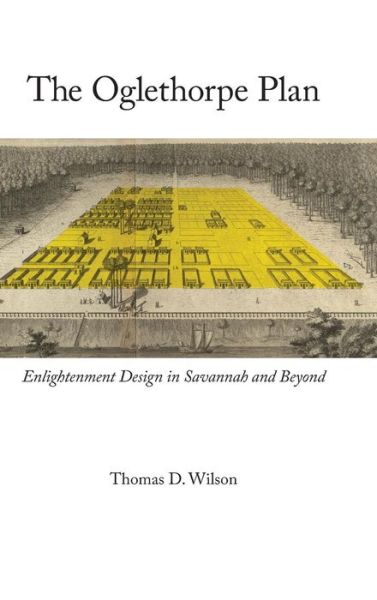 Cover for Wilson · Oglethorpe Plan: Enlightenment Design in Savannah and Beyond (Hardcover Book) (2015)