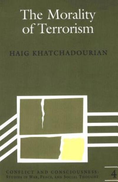 Cover for Haig Khatchadourian · The Morality of Terrorism - Conflict and Consciousness Studies in War, Peace, and Social Thought (Taschenbuch) (1998)