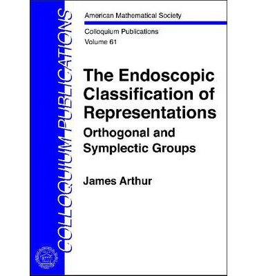 Cover for James Arthur · The Endoscopic Classification of Representations - Colloquium Publications (Innbunden bok) (2013)