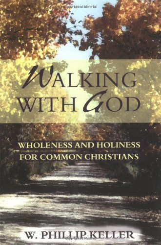 Walking with God: Wholeness and Holiness for Common Christians - W. Phillip Keller - Books - Kregel Publications - 9780825429903 - June 26, 1998