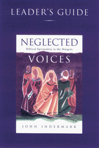 Neglected Voices, Leaders Guide: Biblical Spirituality in the Margins - John Indermark - Books - Upper Room - 9780835808903 - June 1, 2001