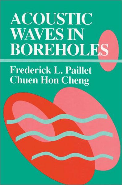 Cover for Paillet, Frederick L. (University of Maine, Orono, Maine, USA) · Acoustic Waves in Boreholes (Hardcover Book) (1991)