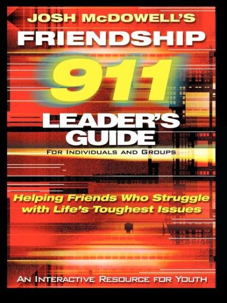 Cover for Josh Mcdowell · Friendship 911 Leader's Guide: for Individuals and Groups: Helping Friends Who Struggle Through Life's Toughest Issues (Pocketbok) (2000)