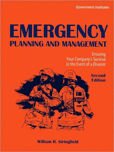 Emergency Planning and Management: Ensuring Your Company's Survival in the Event of a Disaster - William H. Stringfield - Books - Government Institutes - 9780865876903 - July 1, 2000