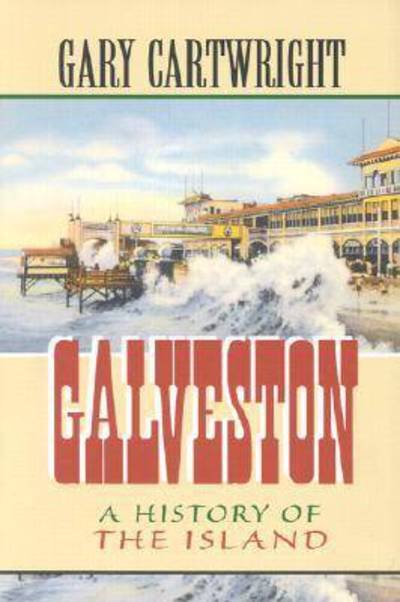 Cover for Gary Cartwright · Galveston: a History of the Island (Paperback Book) (1998)