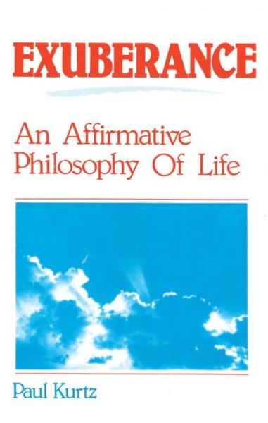 Cover for Paul Kurtz · Exuberance: an Affirmative Philosophy of Life (Paperback Book) (1985)