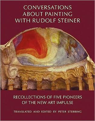 Cover for Peter Stebbing · Conversations About Painting with Rudolf Steiner: Recollections of Five Pioneers of the New Art Impulse (Hardcover Book) (2008)