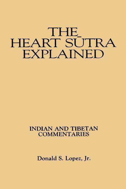 Cover for Donald S. Lopez Jr. · The Heart Sutra Explained (Suny Series in Buddhist Studies) (Taschenbuch) (1987)
