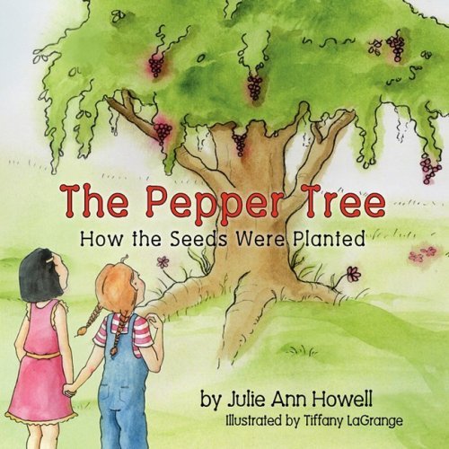The Pepper Tree, How the Seeds Were Planted! - Julie Ann Howell - Książki - The Peppertree Press - 9780982047903 - 8 sierpnia 2008