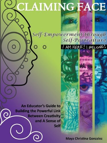 Cover for Maya Christina Gonzalez · Claiming Face: Self-empowerment Through Self-portraiture (Paperback Book) (2010)
