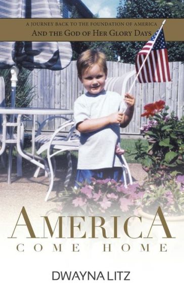 Cover for Dwayna Litz · America Come Home (Hardcover Book) [Large Type edition] (2013)