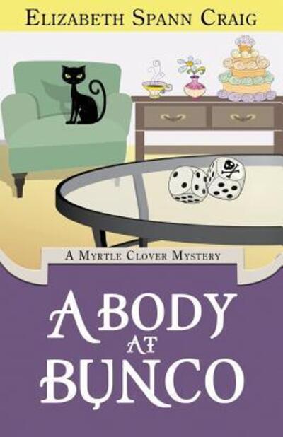 A Body at Bunco - Elizabeth Spann Craig - Books - Elizabeth Spann Craig - 9780996259903 - March 1, 2016