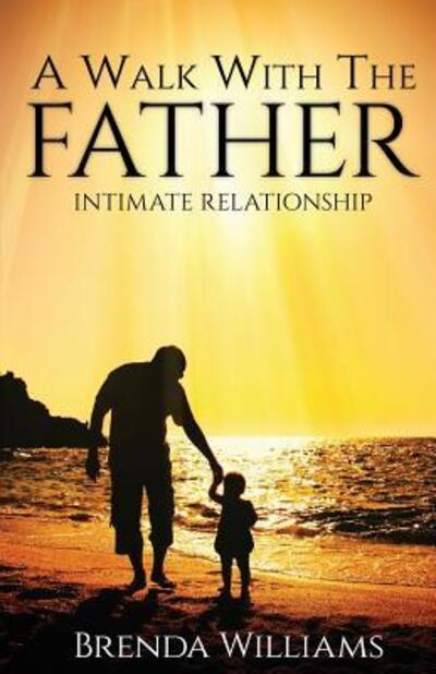 A Walk with the Father - Brenda Williams - Bøker - Kingdom Living Publishing - 9780996808903 - 8. mars 2016