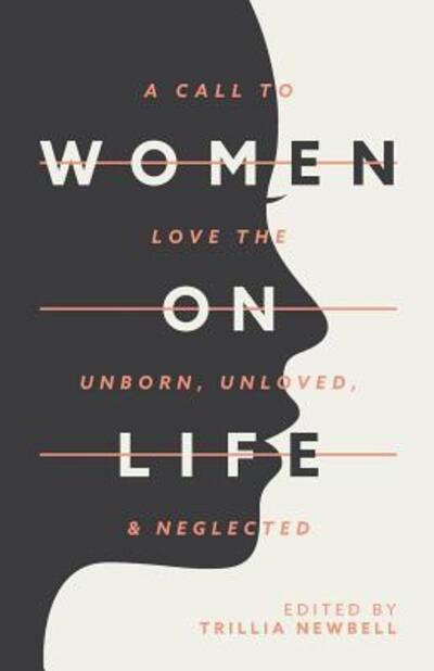 Cover for Trillia Newbell · Women on Life A Call to Love the Unborn, Unloved, &amp; Neglected (Taschenbuch) (2015)