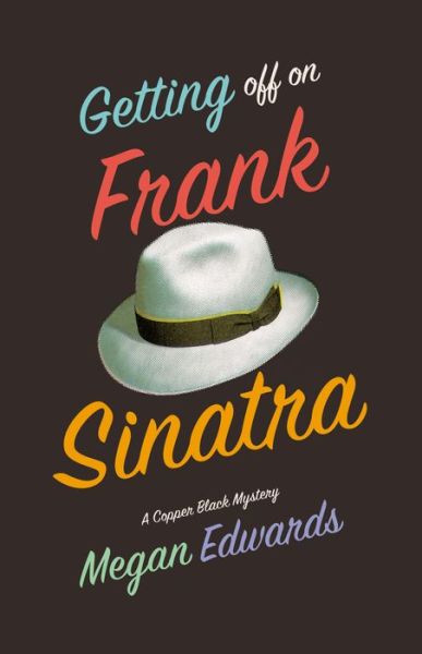 Cover for Megan Edwards · Getting Off On Frank Sinatra: A Copper Black Mystery (Paperback Book) (2017)