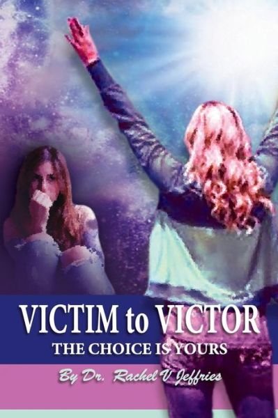 Cover for Rachel V Jeffries · VICTIM to VICTOR (Paperback Book) (2017)