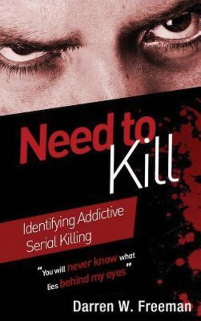 Cover for Darren Freeman · Need to Kill Identifying Addictive Serial Killing (Gebundenes Buch) (2017)