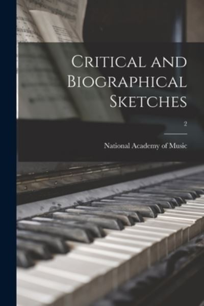 Cover for National Academy of Music (New York · Critical and Biographical Sketches; 2 (Paperback Book) (2021)