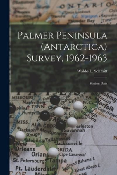 Cover for Waldo L (Waldo Lasalle) 18 Schmitt · Palmer Peninsula (Antarctica) Survey, 1962-1963 (Paperback Book) (2021)