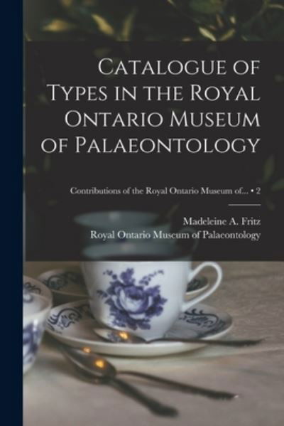 Cover for Madeleine A (Madeleine Albert Fritz · Catalogue of Types in the Royal Ontario Museum of Palaeontology; 2 (Paperback Book) (2021)