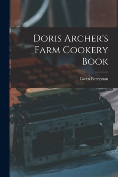 Cover for Gwen Berryman · Doris Archer's Farm Cookery Book (Paperback Bog) (2021)