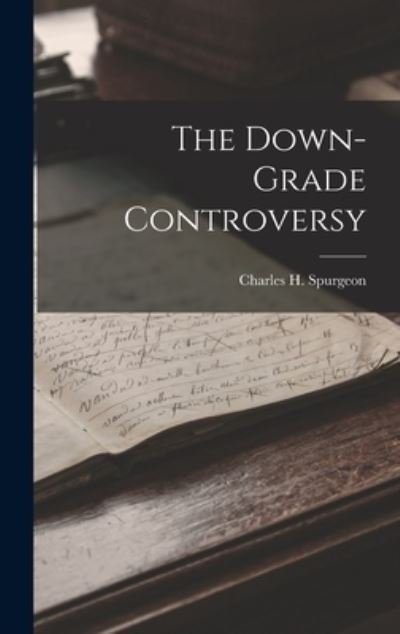 Cover for Charles H. Spurgeon · Down-grade Controversy (Bok) (2022)