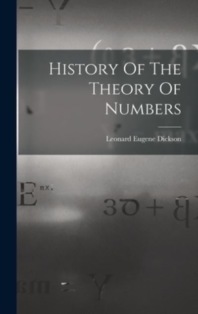 Cover for Leonard Eugene Dickson · History of the Theory of Numbers (Book) (2022)